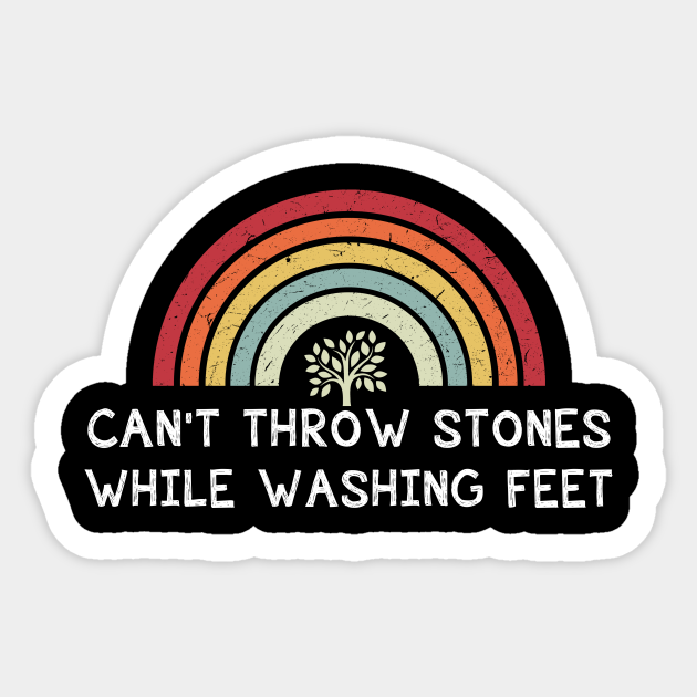 Can't Throw Stones While Washing Feet Funny Saying Sticker TeePublic